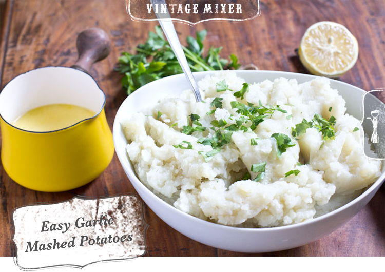 Easy Garlic Mashed Potato Recipe • www.thevintagemixer.com Easy Garlic Mashed Potato Recipe